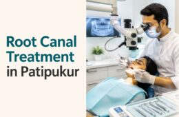 Root Canal Treatment in Patipukur: Complete Guide for First-Time Patients